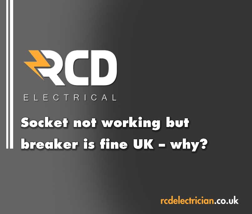Socket not working but breaker is fine UK – why?